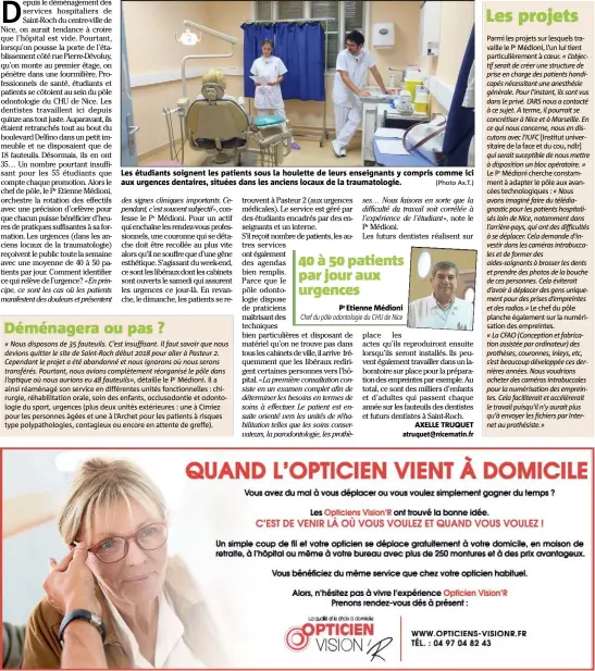  ?? (Photo Ax.T.) ?? Les étudiants soignent les patients sous la houlette de leurs enseignant­s y compris comme ici aux urgences dentaires, situées dans les anciens locaux de la traumatolo­gie.