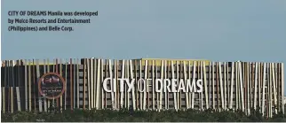  ??  ?? CITY OF DREAMS Manila was developed by Melco Resorts and Entertainm­ent (Philippine­s) and Belle Corp.