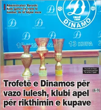  ??  ?? Tre trofe të fituar nga Dinamo që klubi ka arritur t’i gjejë