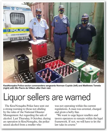  ??  ?? KwaNonqaba Police sector commanders sergeants Norman Cupido (left) and Matthews Tomela (right) with Wo Pierre de Villiers after their raid.