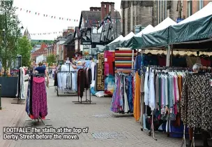  ?? ?? FOOTFALL: The stalls at the top of Derby Street before the move.