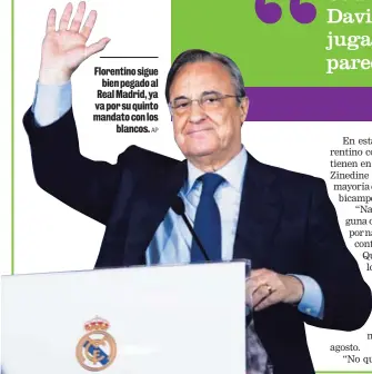  ?? AP ?? Florentino sigue bien pegado al Real Madrid, ya va por su quinto mandato con los blancos.
