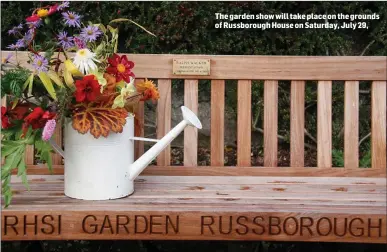  ??  ?? The garden show will take place on the grounds of Russboroug­h House on Saturday, July 29,