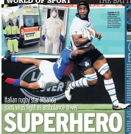  ??  ?? TAKING IT TO THE MAX Italy rugby player Maxime Mbanda, main, is giving his all in the fight with coronaviru­s, as an ambulance driver, inset left