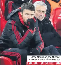  ??  ?? Jose Mourinho and Michael Carrick in the Anfield dug out