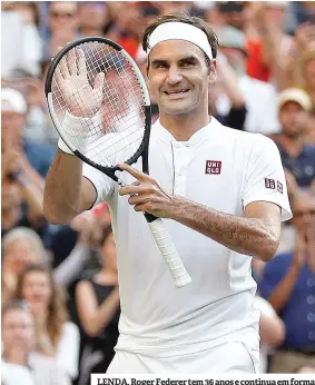  ??  ?? LENDA. Roger Federer tem 36 anos e continua em forma