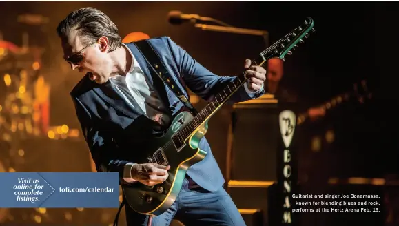  ??  ?? Guitarist and singer Joe Bonamassa,known for blending blues and rock, performs at the Hertz Arena F eb. 19.