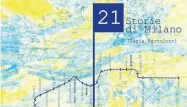  ??  ?? Racconti La copertina di «21 storie» di Ilaria Bartolozzi