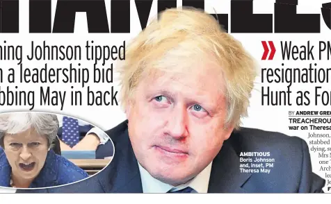  ??  ?? AMBITIOUS Boris Johnson and, inset, PM Theresa May