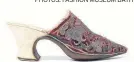  ?? PHOTOS: FASHION MUSEUM BATH ?? Below, red velvet mule with gold and silver embroidery, 1690s, from the Fashion Museum’s Shoephoria! exhibition