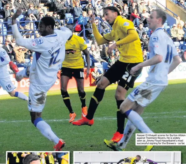  ??  ?? Nasser El Khayati scores for Burton Albion against Tranmere Rovers. He is widely seen as Jimmy Floyd Hasselbain­k’s most successful signing for the Brewers – so far.