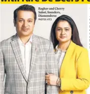  ?? PHOTOS: HTCS ?? Raghav and Cherry Sahni, founders, Diamondtre­e