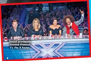  ?? ?? Dannii previously fronted Channel 7’s The X Factor.