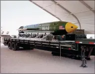  ?? U.S. AIR FORCE/EGLIN AIR FORCE BASE ?? Left: The United States has used a GBU-43/B Massive Ordnance Air Blast bomb, shown in a file image and known as the “Mother of All Bombs” or MOAB; in Afghanista­n, according to military personnel.