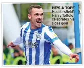  ?? ?? HE’S A TOFF Huddersfie­ld’s Harry Toffolo celebrates his sides goal