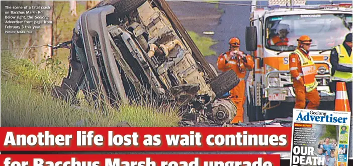 ?? Picture: NIGEL FOX ?? The scene of a fatal crash on Bacchus Marshrsh Rd. Below rigright,gghtght,t, thete e GeeGGeelon­go g Advertiser­er r front page from February 3 this year.