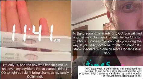  ??  ?? (left) Last week, a Delhi-based girl announced her decision to end her life after she realised she was pregnant; (right) Jovanny Varela-Ferreyra, the founder of The Artidote reached out to her