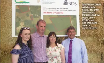  ?? PHOTO: TEAGASC ?? Andrew O’Carroll with his wife Statia, daughter Siobhán and Minister Andrew Doyle at the RDS Forest and Woodland Awards.