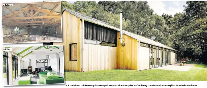  ??  ?? > Before > After > A run-down chicken coop has scooped a top architectu­re prize – after being transforme­d into a stylish four-bedroom home