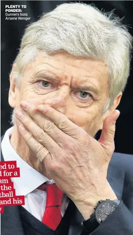  ??  ?? PLENTY TO PONDER: Gunners boss Arsene Wenger