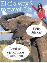  ??  ?? Hello Africa! Lend us yer wrinkle cream, love...