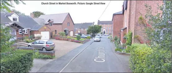  ??  ?? Church Street in Market Bosworth. Picture: Google Street View
