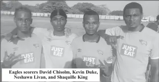  ?? ?? Eagles scorers David Chisolm, Kevin Duke, Neshawn Livan, and Shaquille King