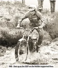  ??  ?? 1981 – Feet up at the SSDT on the Holden supported Ossa.