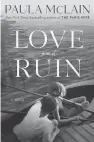  ??  ?? Love and Ruin Paula McLain Doubleday Canada