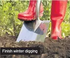  ??  ?? Finish winter digging