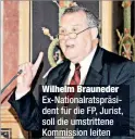  ??  ?? Wilhelm Brauneder Ex-Nationalra­tspräsiden­t für die FP, Jurist, soll die umstritten­e Kommission leiten