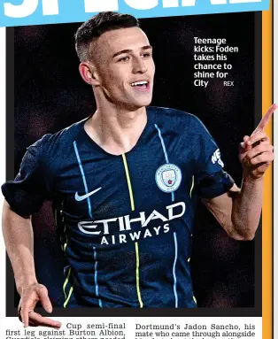  ?? REX ?? Teenage kicks: Foden takes his chance to shine for City