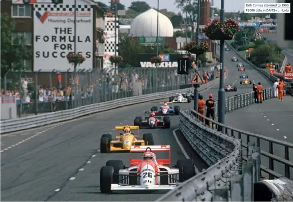  ??  ?? Erik Comas stormed to 1990 F3000 title in DAMS-RUN Lola