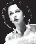  ??  ?? The original wonder woman: Hedy Lamarr