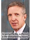  ?? ?? Graeme Perks suffered a life-threatenin­g injury