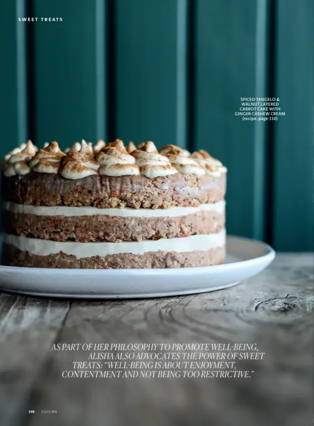  ??  ?? SPICED TANGELO & WALNUT LAYERED CARROT CAKE WITH GINGER CASHEW CREAM (recipe, page 110)