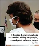  ?? Niyi Fote ?? > Payton Gendron, who is accused of killing 10 people, is arraigned before a judge