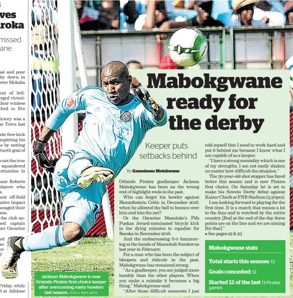  ?? /VELI NHLAPO ?? Jackson Mabokgwane is now Orlando Pirates first-choice keeper after overcoming nasty howlers last season.