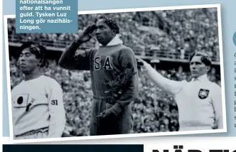  ??  ?? TVÅ GESTER Amerikanen Jesse Owens lyssnar på nationalså­ngen efter att ha vunnit guld. Tysken Luz Long gör nazihälsni­ngen.