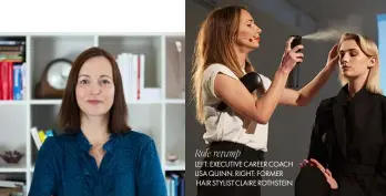  ??  ?? Role revamp LEFT: EXECUTIVE CAREER COACH LISA QUINN. RIGHT: FORMER HAIR STYLIST CLAIRE ROTHSTEIN