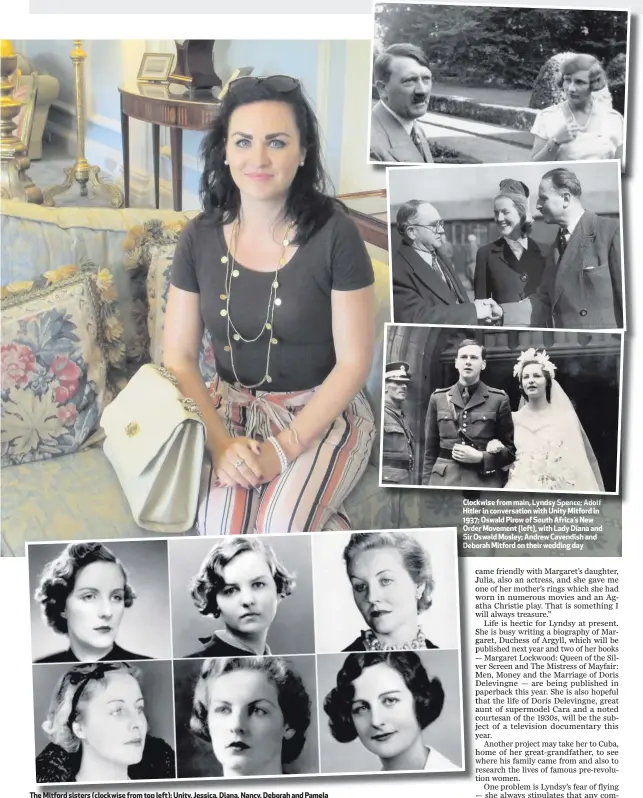  ??  ?? The Mitford sisters (clockwise from top left): Unity, Jessica, Diana, Nancy, Deborah and Pamela Clockwise from main, Lyndsy Spence; Adolf Hitler in conversati­on with Unity Mitford in 1937; Oswald Pirow of South Africa’s New Order Movement (left), with...