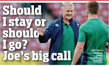  ?? SPORTSFILE ?? Decision: Ireland head coach Joe Schmidt