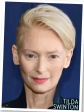  ??  ?? TILDA SWINTON