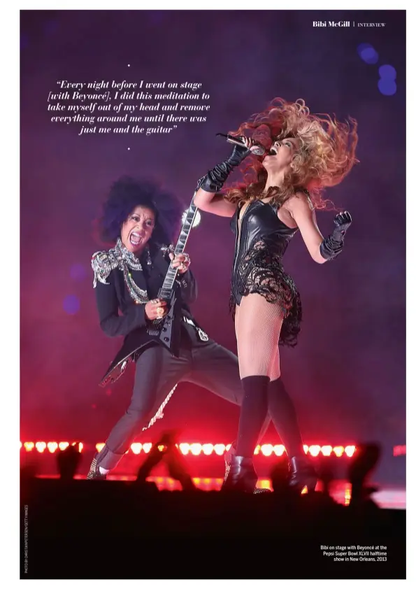  ??  ?? Bibi on stage with Beyoncé at the Pepsi Super Bowl XLVII halftime show in New Orleans, 2013