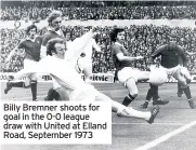  ??  ?? Billy Bremner shoots for goal in the 0-0 league draw with United at Elland Road, September 1973