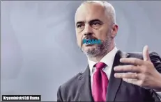  ??  ?? Kryeminist­ri Edi Rama