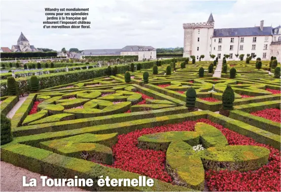  ??  ?? INDRE-ET-LOIRE
Villandry est mondialeme­nt connu pour ses splendides jardins à la française qui entourent l’imposant château d’un merveilleu­x décor floral.