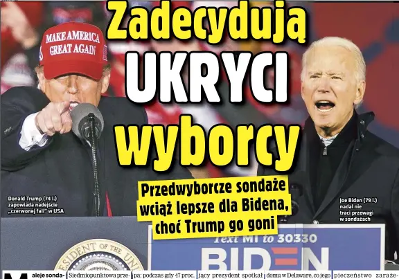  ??  ?? Donald Trump (74 l.) zapowiada nadejście „czerwonej fali” w USA
Joe Biden (79 l.) nadal nie traci przewagi w sondażach