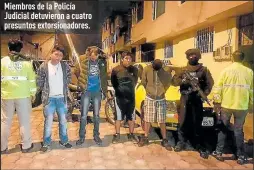  ?? Foto: Cortesía ?? Miembros de la Policía Judicial detuvieron a cuatro presuntos extorsiona­dores.