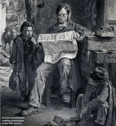  ??  ?? An Irish schoolmast­er reading a newspaper in the 19th century